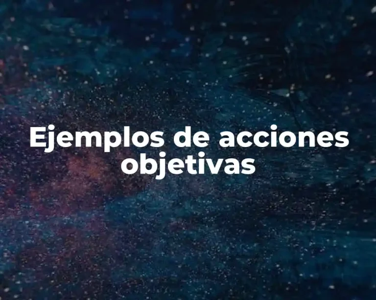 Ejemplos de acciones objetivas