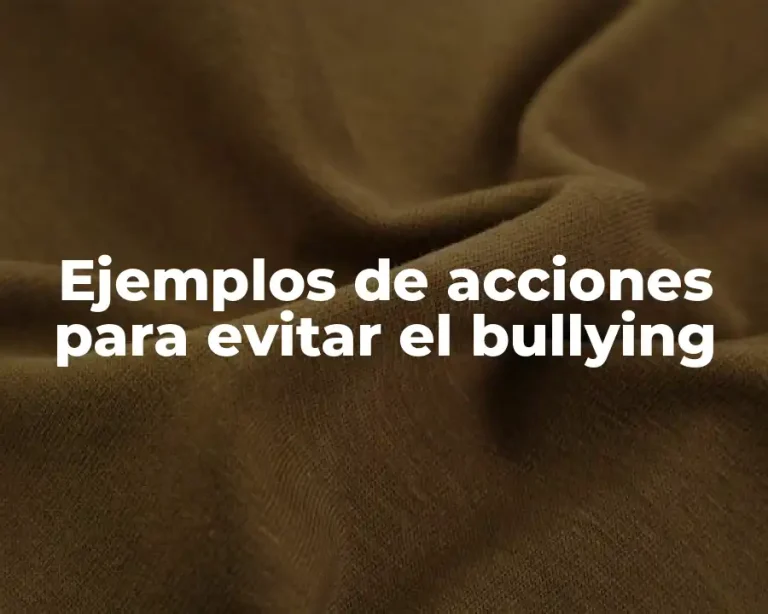 Ejemplos de acciones para evitar el bullying