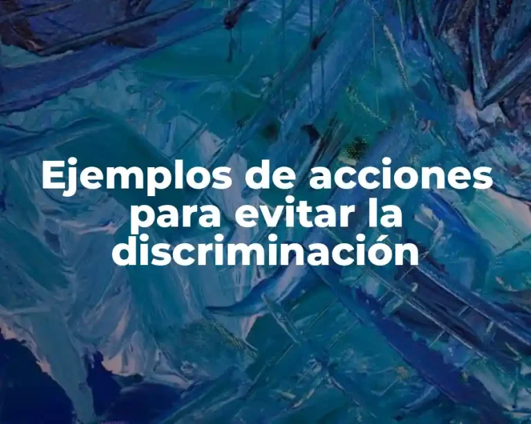 Ejemplos de acciones para evitar la discriminación