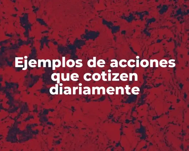 Ejemplos de acciones que cotizen diariamente