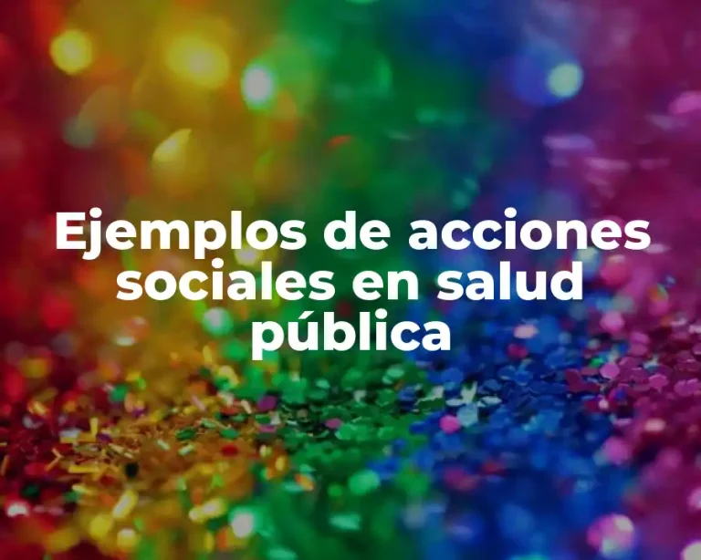 Ejemplos de acciones sociales en salud pública