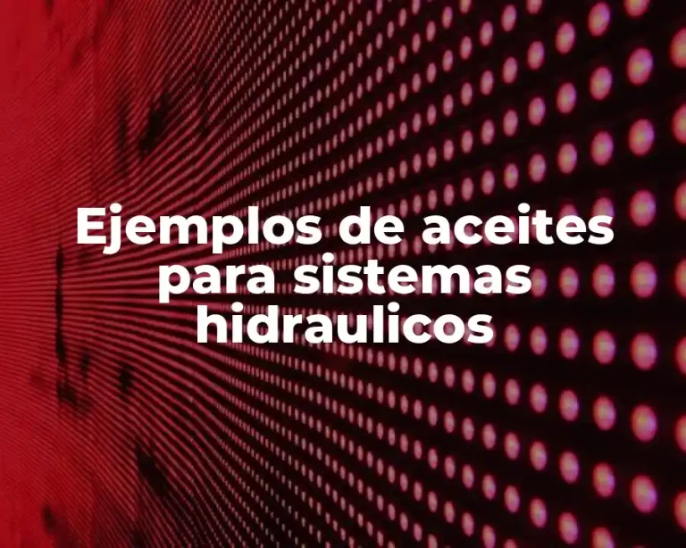 Ejemplos de aceites para sistemas hidraulicos