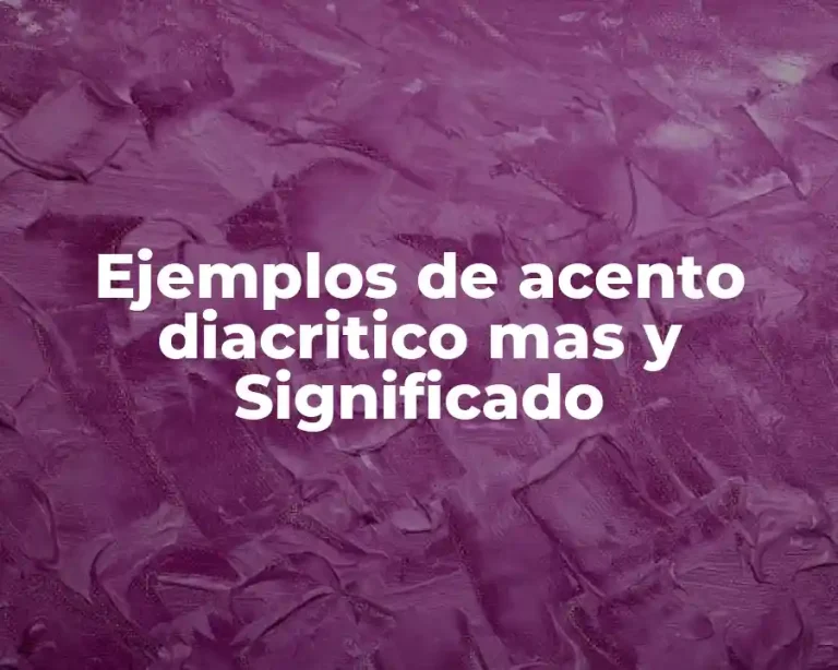 Ejemplos de acento diacritico mas y Significado