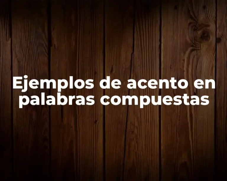 Ejemplos de acento en palabras compuestas