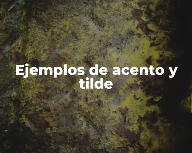 Ejemplos de acento y tilde