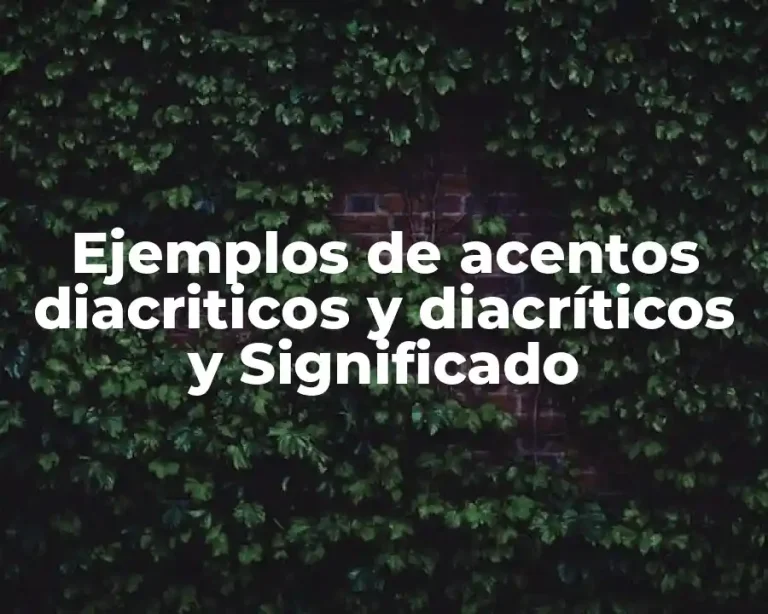 Ejemplos de acentos diacriticos y diacríticos y Significado