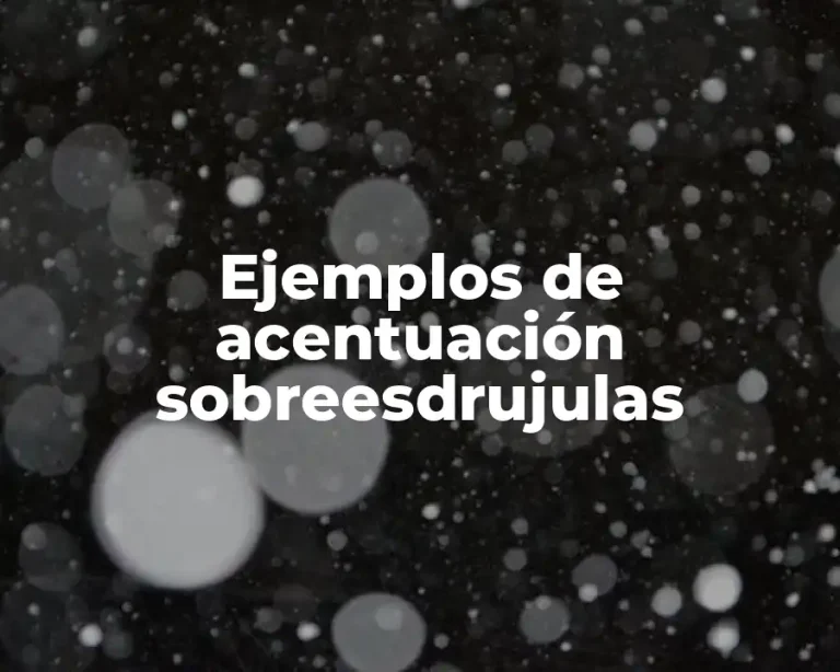 Ejemplos de acentuación sobreesdrujulas