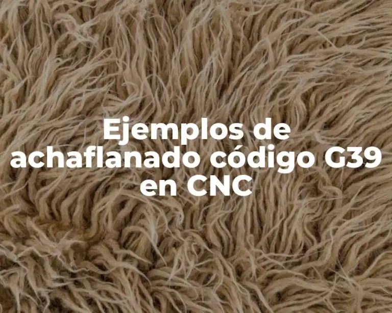 Ejemplos de achaflanado código G39 en CNC