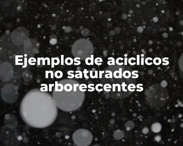 Ejemplos de aciclicos no saturados arborescentes