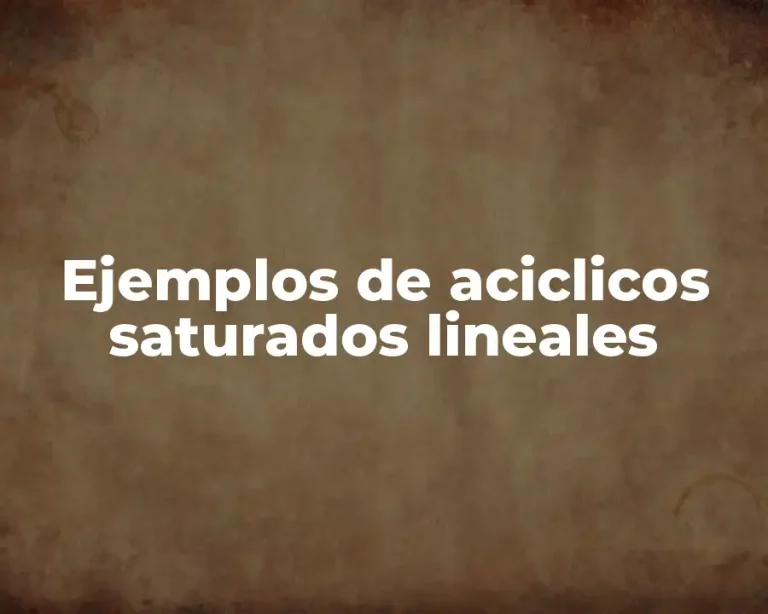 Ejemplos de aciclicos saturados lineales