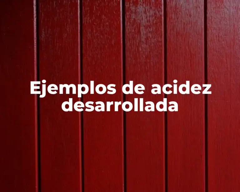 Ejemplos de acidez desarrollada