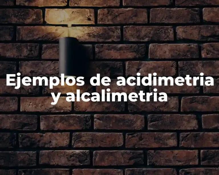 Ejemplos de acidimetria y alcalimetria