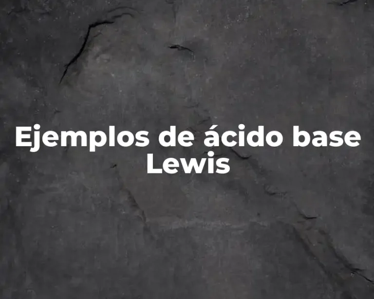 Ejemplos de ácido base Lewis