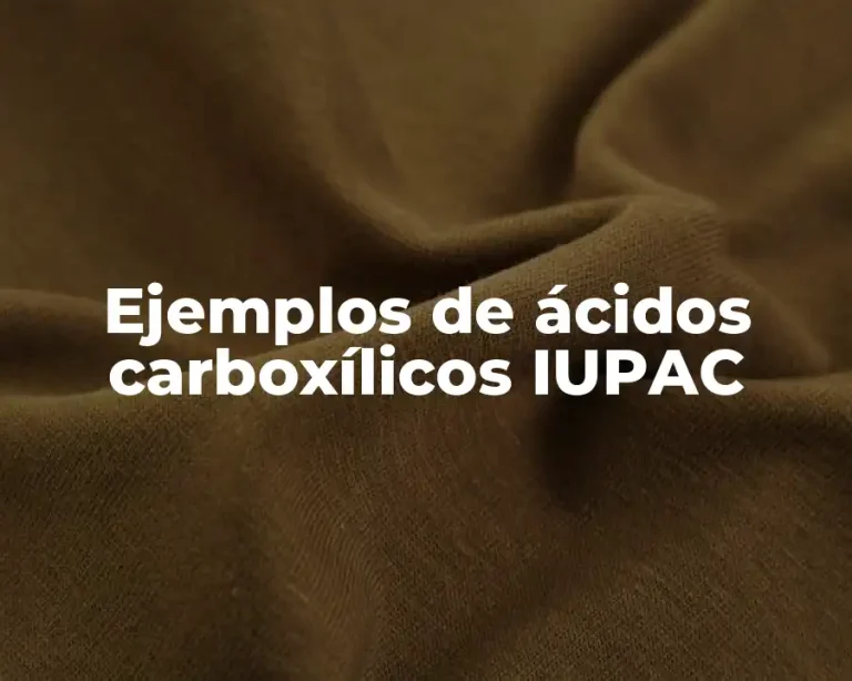 Ejemplos de ácidos carboxílicos IUPAC