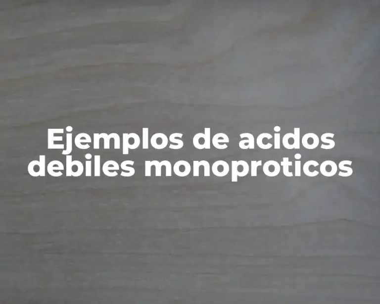 Ejemplos de acidos debiles monoproticos