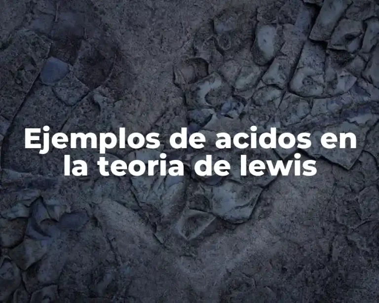 Ejemplos de acidos en la teoria de lewis