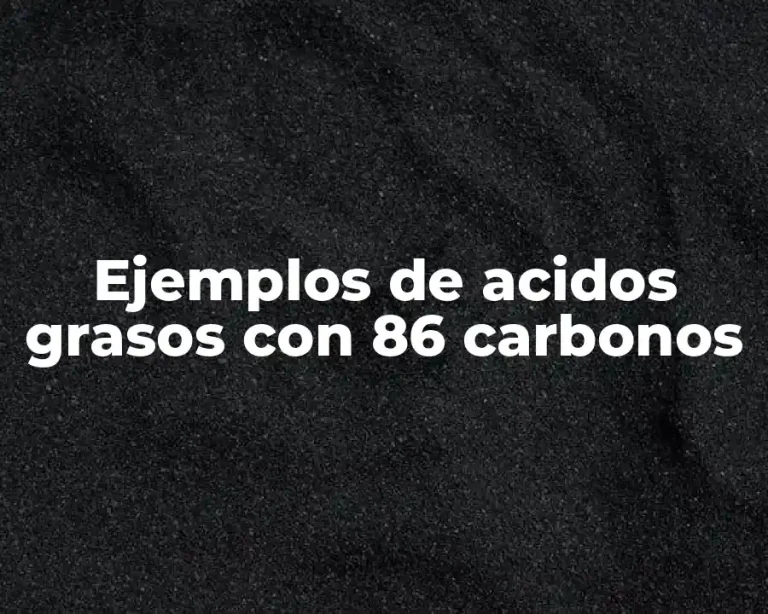 Ejemplos de acidos grasos con 86 carbonos