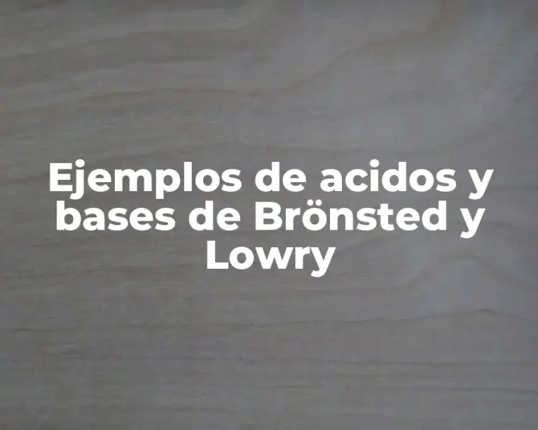 Ejemplos de acidos y bases de Brönsted y Lowry