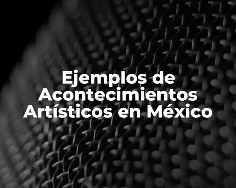 Ejemplos de Acontecimientos Artísticos en México
