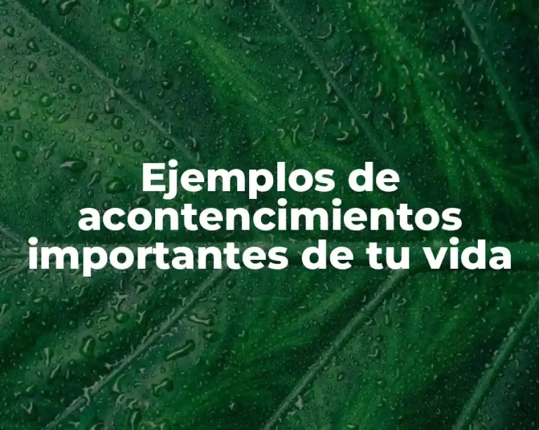 Ejemplos de acontencimientos importantes de tu vida