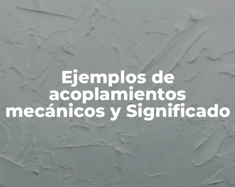 Ejemplos de acoplamientos mecánicos y Significado