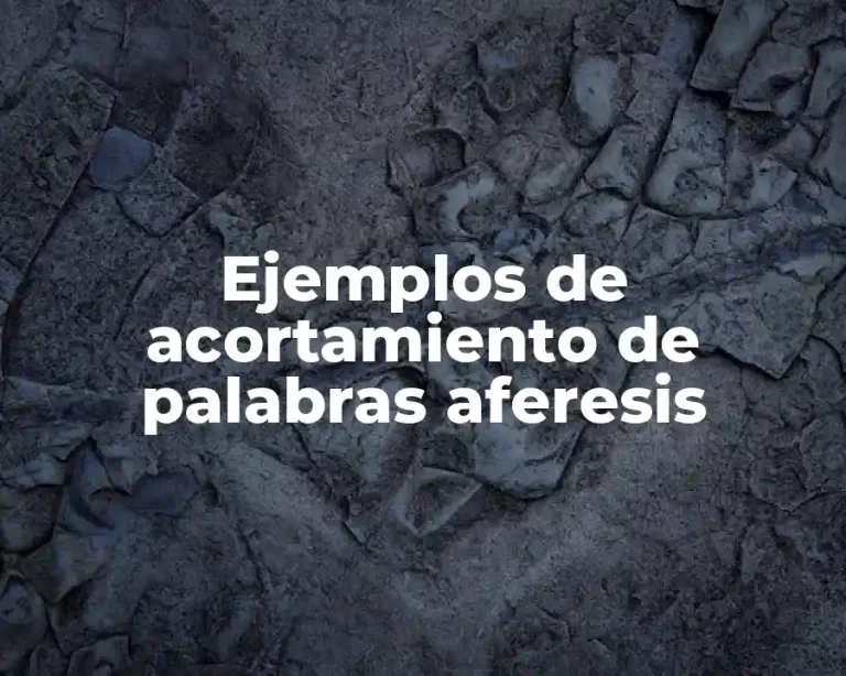 Ejemplos de acortamiento de palabras aferesis