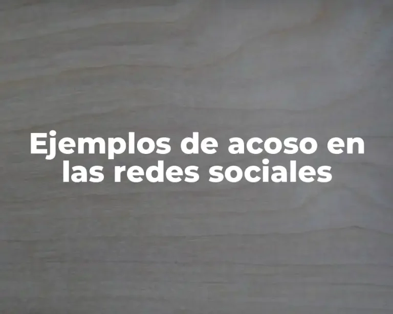 Ejemplos de acoso en las redes sociales