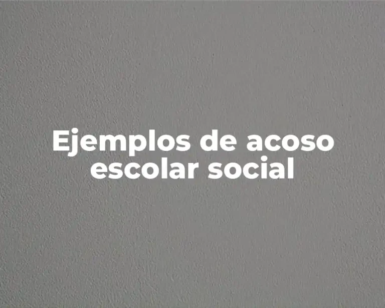 Ejemplos de acoso escolar social