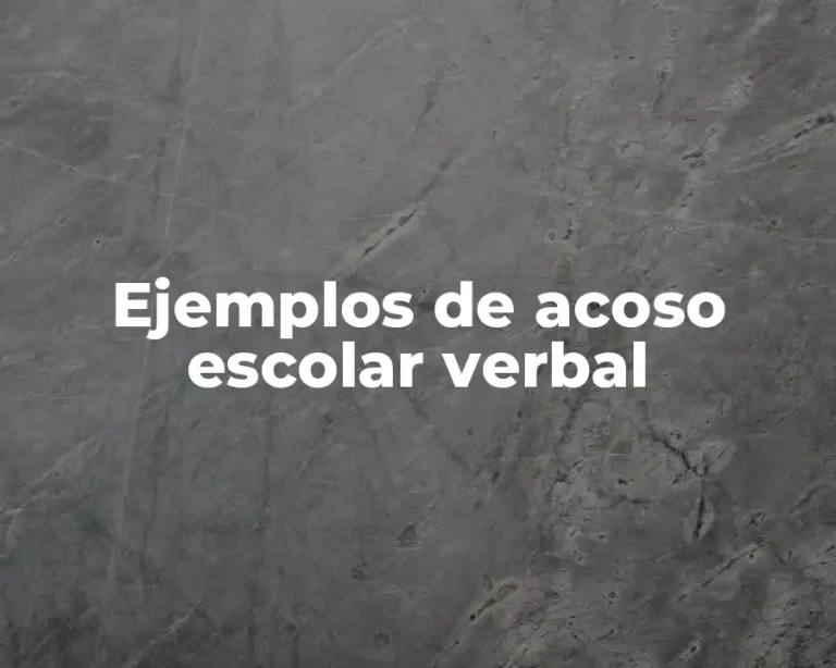 Ejemplos de acoso escolar verbal