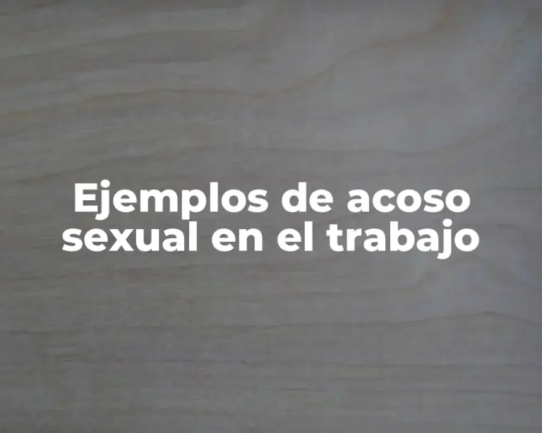 Ejemplos de acoso sexual en el trabajo