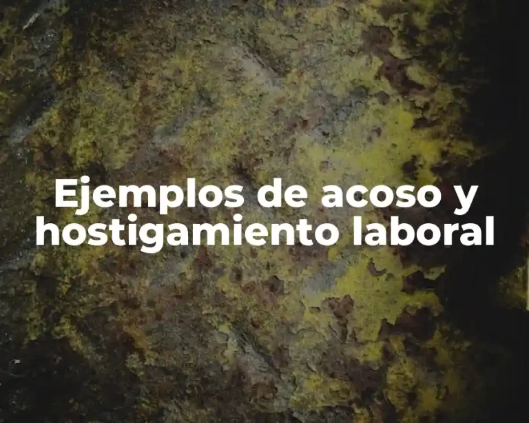 Ejemplos de acoso y hostigamiento laboral