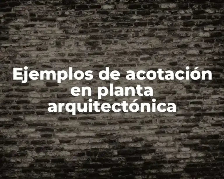 Ejemplos de acotación en planta arquitectónica
