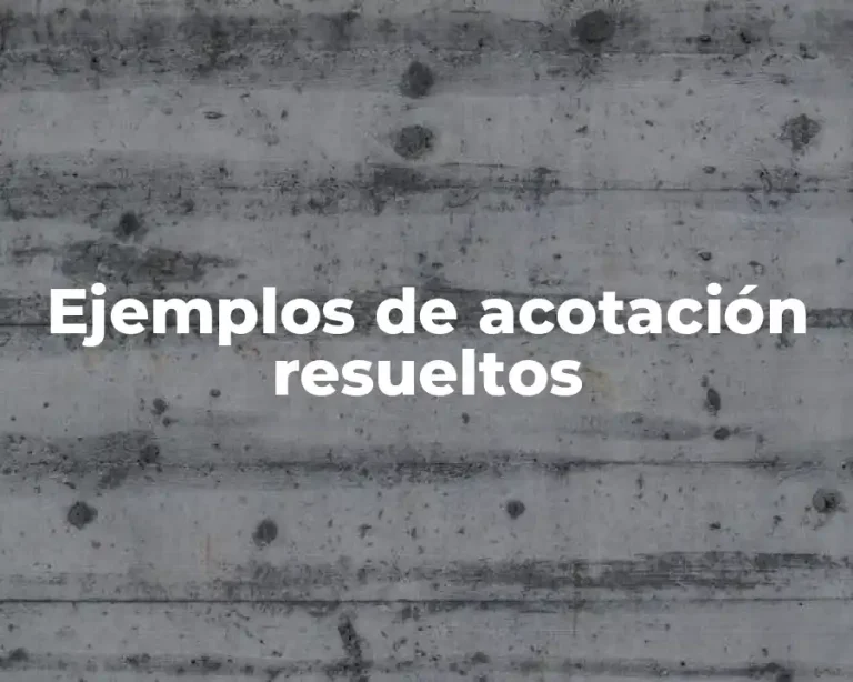 Ejemplos de acotación resueltos