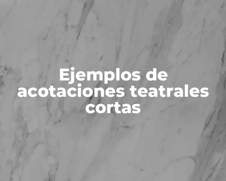 Ejemplos de acotaciones teatrales cortas