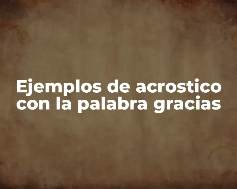 Ejemplos de acrostico con la palabra gracias
