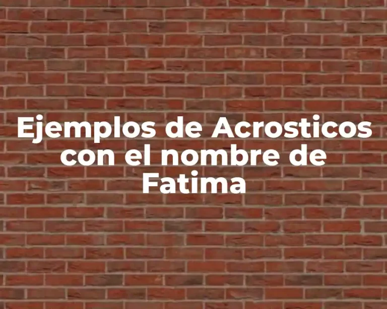 Ejemplos de Acrosticos con el nombre de Fatima
