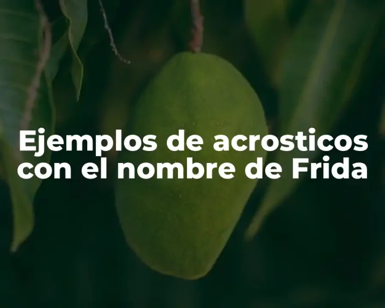 Ejemplos de acrosticos con el nombre de Frida