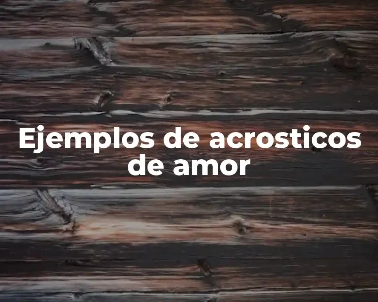 Ejemplos de acrosticos de amor