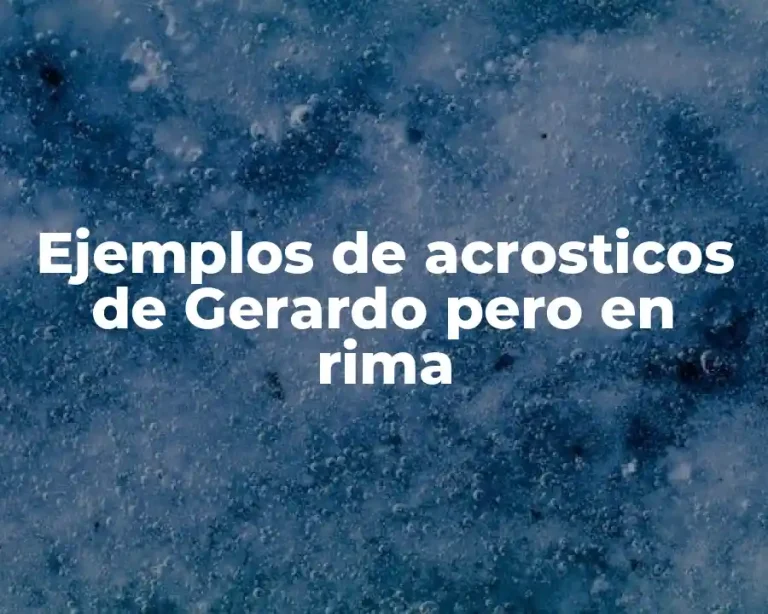 Ejemplos de acrosticos de Gerardo pero en rima