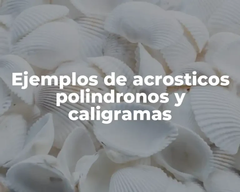 Ejemplos de acrosticos polindronos y caligramas