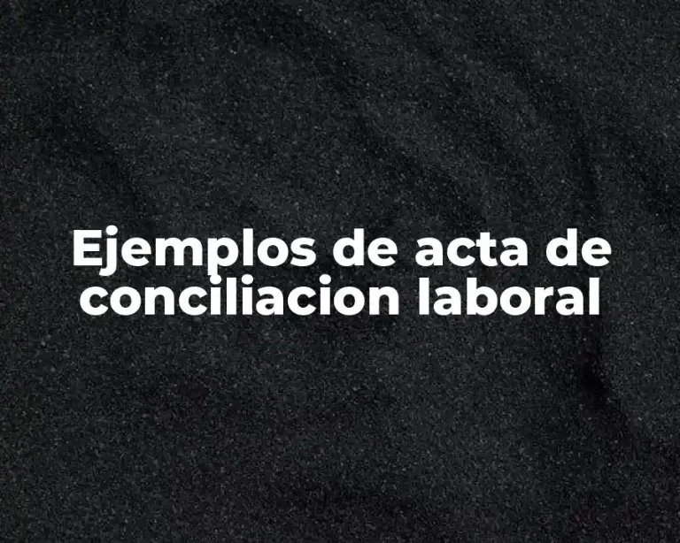 Ejemplos de acta de conciliacion laboral
