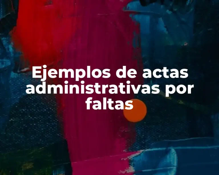 Ejemplos de actas administrativas por faltas