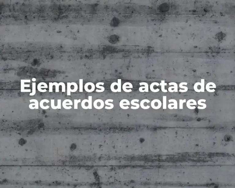 Ejemplos de actas de acuerdos escolares