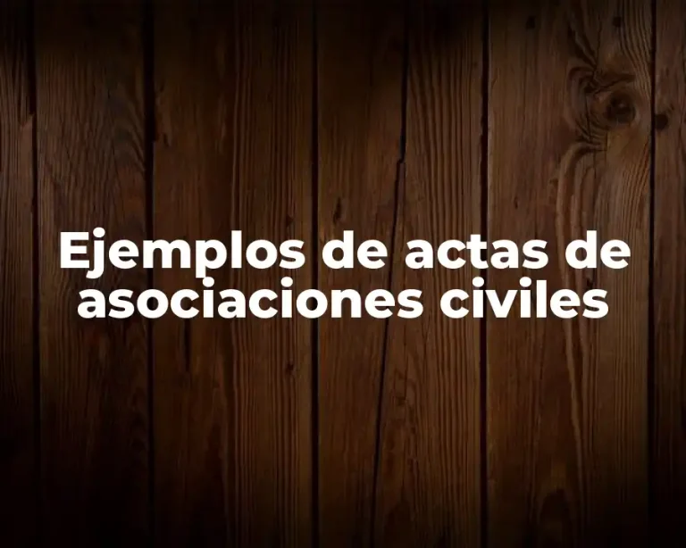 Ejemplos de actas de asociaciones civiles