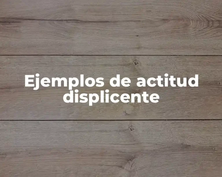 Ejemplos de actitud displicente