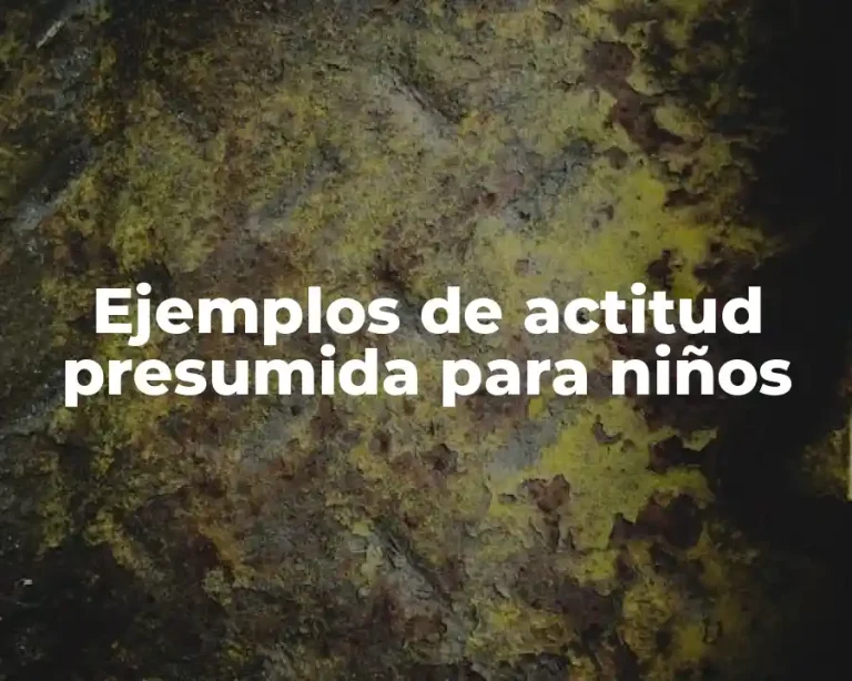 Ejemplos de actitud presumida para niños