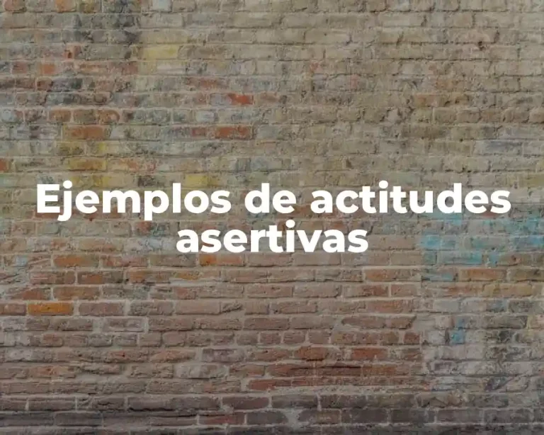 Ejemplos de actitudes asertivas