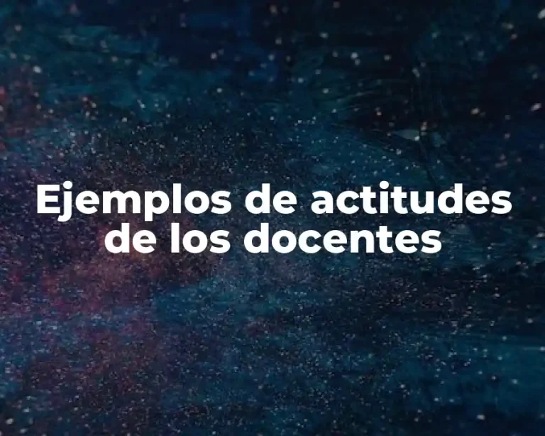 Ejemplos de actitudes de los docentes