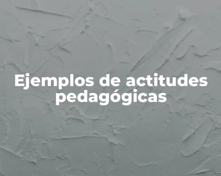 Ejemplos de actitudes pedagógicas