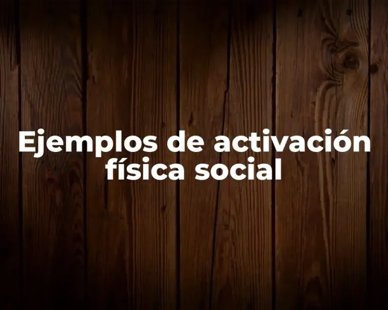 Ejemplos de activación física social